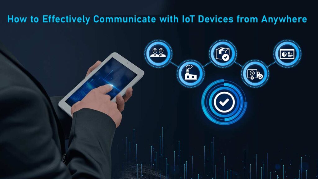 How to Communicate with IoT Devices from Anywhere