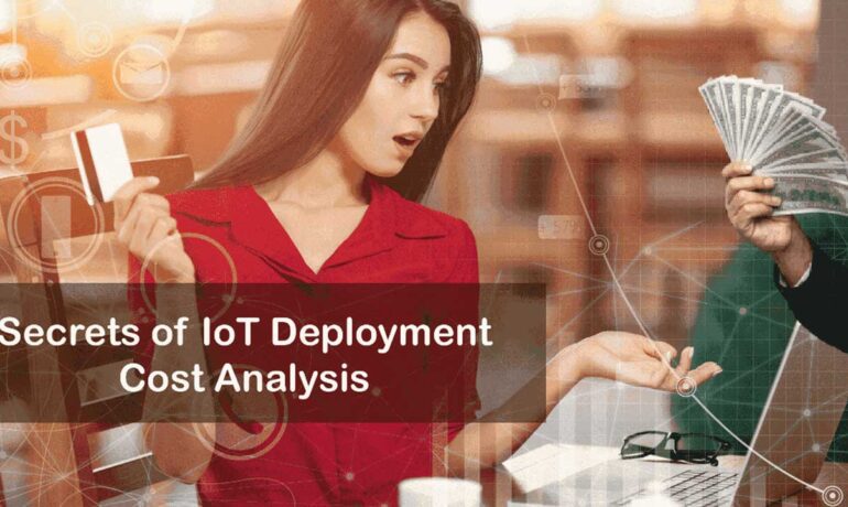 Secrets of IoT Deployment Cost Analysis