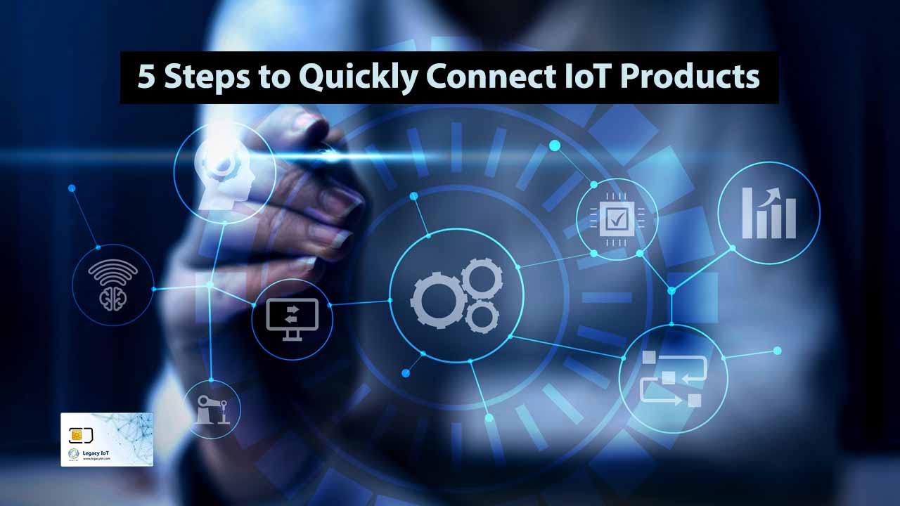 steps to quickly connect iot products
