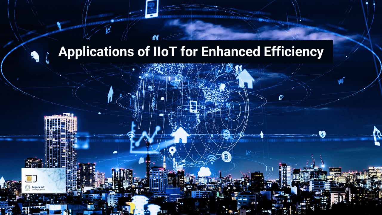 Applications of IIoT for Enhanced Efficiency - Legacy IoT