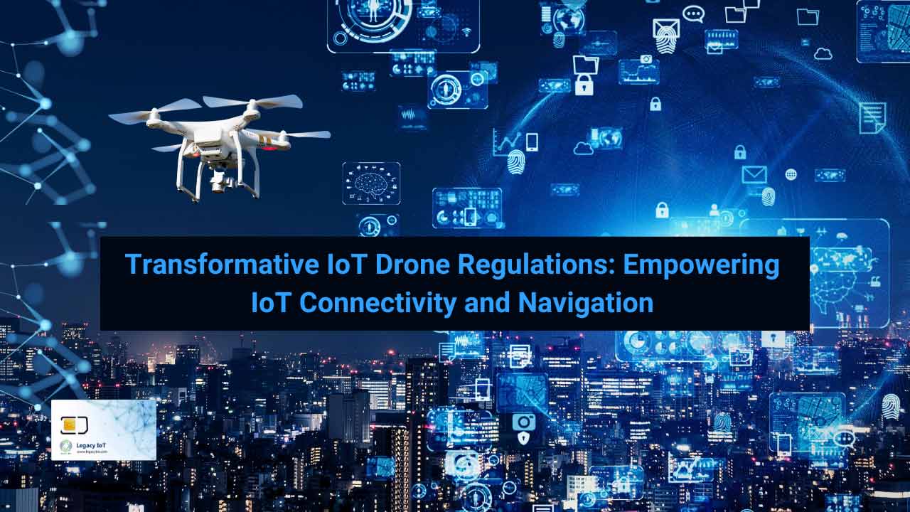 Transformative IoT Drone Regulations