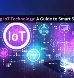 Unlocking IoT Technology: A Guide to Smart Solutions