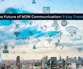 Future of M2M Communication: 5 Key Trends