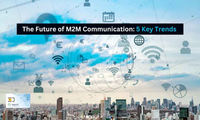 Future of M2M Communication: 5 Key Trends