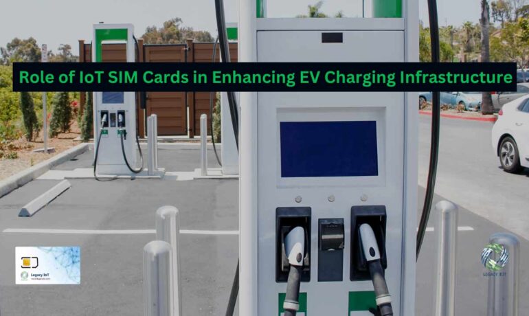 Role of IoT SIM Cards for EV Charging Infrastructure - Legacy IoT